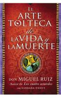 Arte Tolteca de la Vida Y La Muerte (the Toltec Art of Life and Death - Spanish