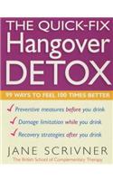 The Quick-Fix Hangover Detox: 99 Ways to Feel 100 Times Better