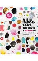 Big Important Artist: A Womanual: Creative Projects and Inspiring Artists to Kick-Start Your Imagination