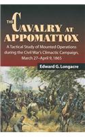 Cavalry at Appomattox: Mounted Operations During the Civil War's Climactic Campaign, March 27-April 9, 1865