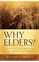 Why Elders?: A Biblical and Practical Guide for Church Members