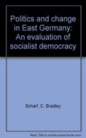 Politics and Change in East Germany: An Evaluation of Socialist Democracy