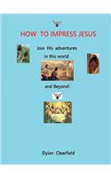 How to Impress Jesus