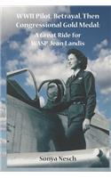 WWII Pilot, Betrayal, Then Congressional Gold Medal