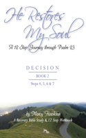 He Restores My Soul; A 12 Step Journey through Psalm 23; DECISION; BOOK 2