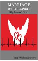 Marriage by the Spirit: Rhythms of Grace