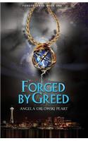 Forged by Greed: Forged Series, Book One