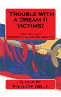Trouble With a Dream II Victims?