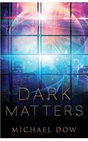 Dark Matters