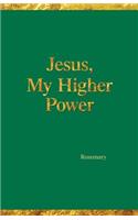 Jesus, My Higher Power