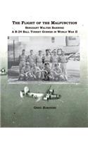 Flight of the Malfunction: Sergeant Walter Babinski - A B-24 Ball Turret Gunner in WWII