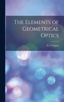 Elements of Geometrical Optics [microform]