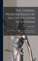 General Problems Raised by the Codification of Justinian