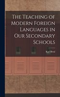 The Teaching of Modern Foreign Languages in Our Secondary Schools