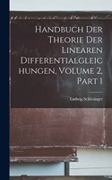 Handbuch Der Theorie Der Linearen Differentialgleichungen, Volume 2, part 1