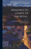 Mémoires Du Comte De Maurepas...