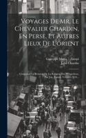 Voyages De Mr. Le Chevalier Chardin, En Perse, Et Autres Lieux De L'orient