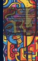 Ueber Widerstand, Empörung Und Zwangsübung Der Staatsbürger Gegen Die Bestehende Staatsgewalt, in Sittlicher Und Rechtlicher Beziehung