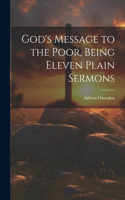 God's Message to the Poor, Being Eleven Plain Sermons