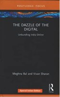 The Dazzle of the Digital: Unbundling India Online Meghna Bal and Vivan Sharan