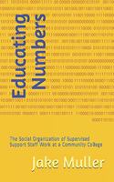 Educating Numbers: The Social Organization of Supervised Support Staff Work at a Community College