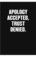 Apology Accepted, Trust Denied.: Blank Lined Sarcastic Office Journal - Funny Coworker Notebook (Black Journal)