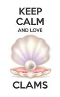 Keep Calm And Love Clams