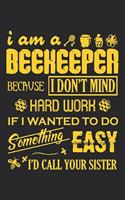 I'm A Beekeeper Because I Don't Mind Hard Work: Notebook Or Journal - 6x9 Dot Grid - 120 Pages - Beekeeper & Bee Lovers Gift