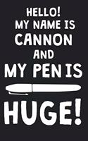 Hello! My Name Is CANNON And My Pen Is Huge!: Blank Name Personalized & Customized Dirty Penis Joke Pun Notebook Journal for Men, Dotted. Men Writing Accessories Item for Proud Male Persons With