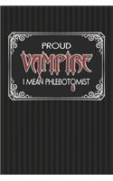 Proud Vampire I Mean Phlebotomist