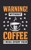 Phlebotomist: Warning! Without Coffee I Miss Every Vein: 6x9 Ruled Notebook, Journal, Daily Diary, Organizer, Planner