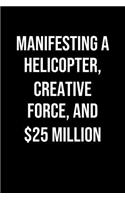 Manifesting A Helicopter Creative Force And 25 Million