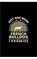 Just One More French Bulldog I Promise