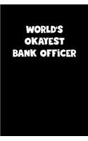 World's Okayest Bank Officer Notebook - Bank Officer Diary - Bank Officer Journal - Funny Gift for Bank Officer: Medium College-Ruled Journey Diary, 110 page, Lined, 6x9 (15.2 x 22.9 cm)