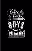 Chicks Love Diamonds Guys Love Chrome: Funny Car Quotes Journal - Notebook - Workbook For Motorsport, Speedway, Rally And Drag Racing Fans - 6x9 - 100 Blank Lined Pages