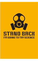 Stand Back I'm Going To Try Science: Funny Education Quote Journal - Notebook - Workbook For Teachers, Students, Nerds, Geeks, Chemistry, Physics & Scientific Humor Fans - 6x9 - 100 Bla