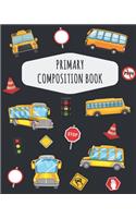 School Bus Primary Composition Book: Cute Yellow Bus Primary Composition Notebook K-2 K-3 - Draw Top Lines Bottom: With Picture Space - Large Draw and Write Ruled Schoolbus Story Journa