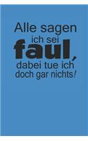 Alle Sagen Ich SEI Faul, Dabei Tue Ich Doch Gar Nichts!