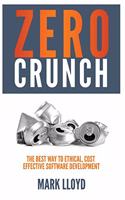 Zero Crunch: The Best Way To Ethical, Cost Effective Software Development
