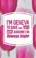 I'm Geneva to Save Time, Let's Just Assume I'm Always Right: First Name Funny Sayings Personalized Customized Names Women Girl Mother's Day Gift Notebook Journal