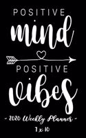 2020 Weekly Planner - Positive Mind, Positive Vibes: 7 X 10 - 12 Month Success Journal, Calendar, Daily, Weekly and Monthly Personal Goal Setting Logbook, Increase Productivity