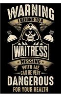 Waring I Belong To a Waitress Messing with Me can Be Very Dangerous For Your Health: Daily Positivity Journal For Happiness, Mindfulness & Self Care - Inspirational Journals To Write In, Writing Journal & Guided Journal Gifts For Men