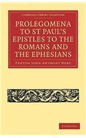 Prolegomena to St Paul's Epistles to the Romans and the Ephesians: (Cambridge Library Collection - Biblical Studies)