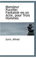 Monsieur Pucelle; Fantaisie En Un Acte, Pour Trois Hommes