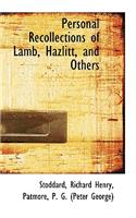 Personal Recollections of Lamb, Hazlitt, and Others