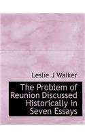 The Problem of Reunion Discussed Historically in Seven Essays