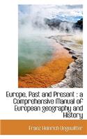 Europe, Past and Present: A Comprehensive Manual of European Geography and History