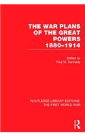 The War Plans of the Great Powers (RLE The First World War)