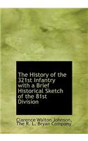 The History of the 321st Infantry with a Brief Historical Sketch of the 81st Division