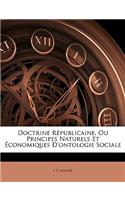 Doctrine Républicaine, Ou Principes Naturels Et Économiques d'Ontologie Sociale